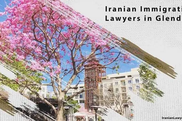 Iranian Immigration Lawyers in Glendale