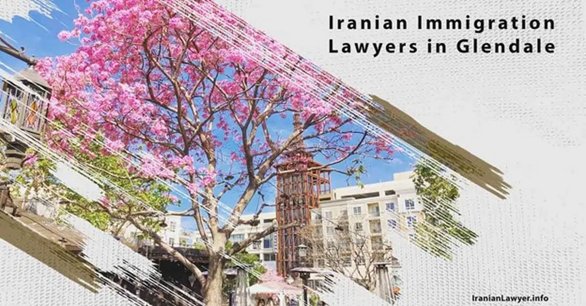 Iranian Immigration Lawyers in Glendale