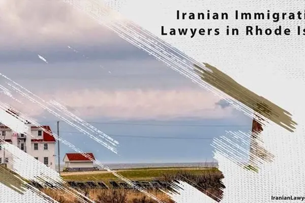 Iranian Immigration Lawyers in Rhode Island