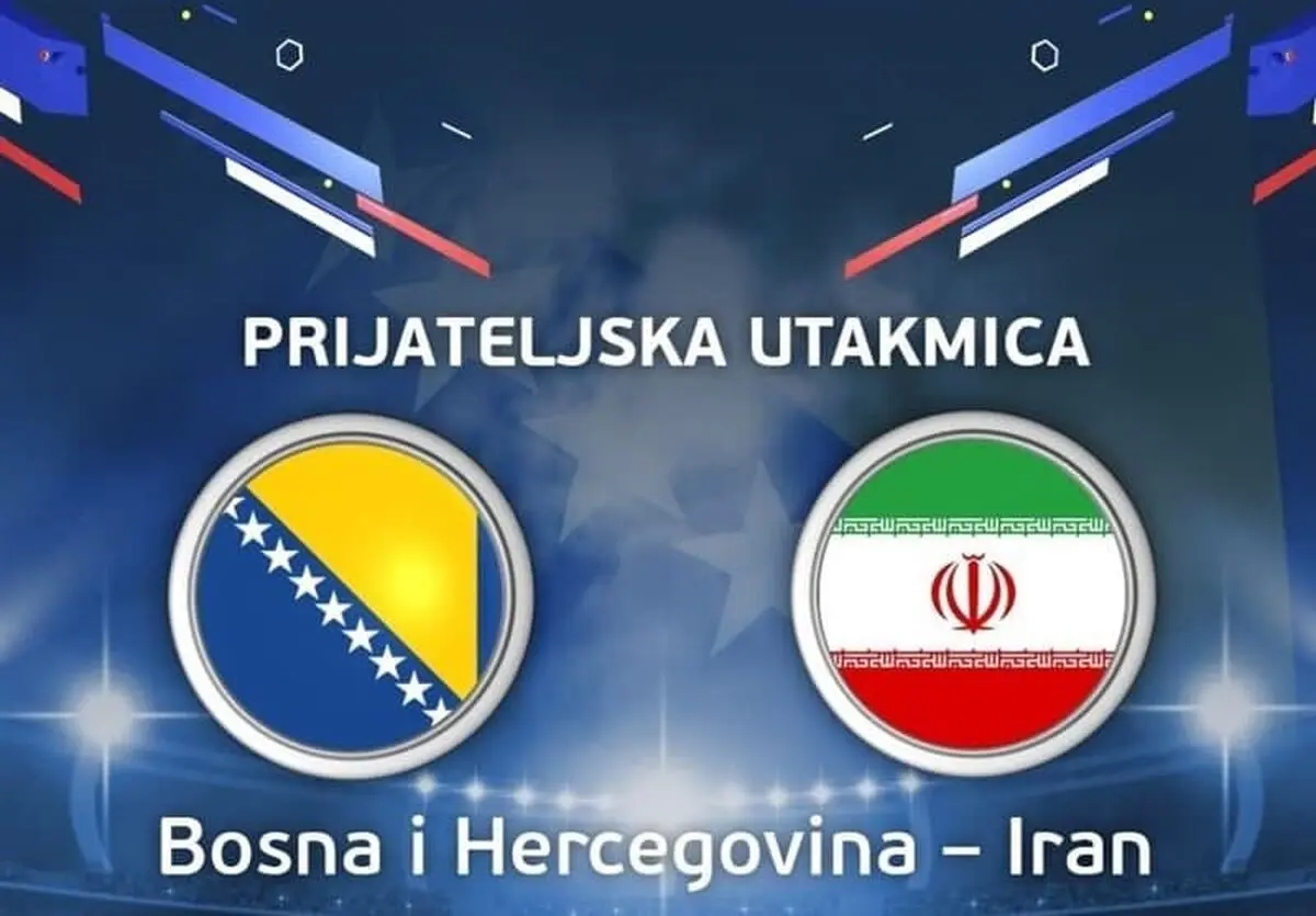پخش دیدار دوستانه «ایران –بوسنی»  از شبکه سه