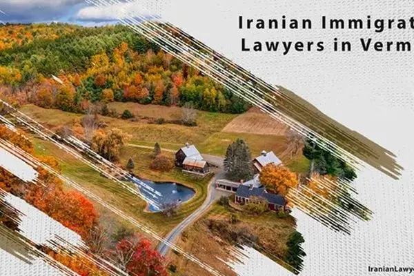 Iranian Immigration Lawyers in Vermont