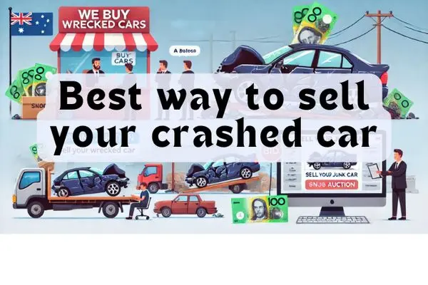 The Best Way to Sell a Crashed Car for the Highest Possible Cash in Australia