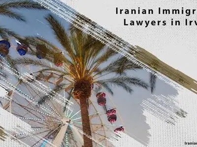 Iranian Immigration Lawyers in Irvine