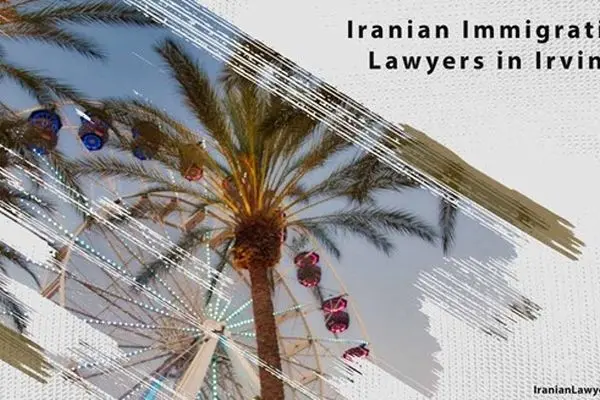 Iranian Immigration Lawyers in Irvine