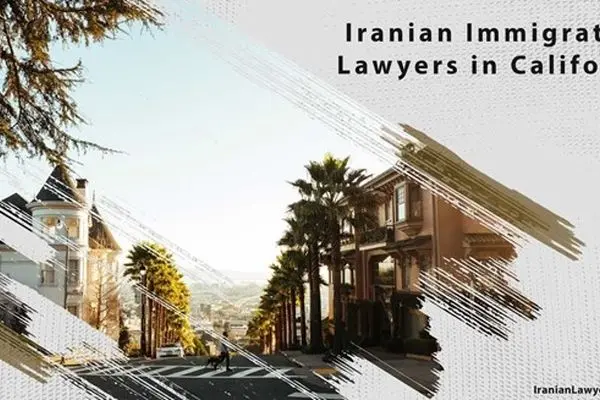 Iranian Immigration Lawyers in California