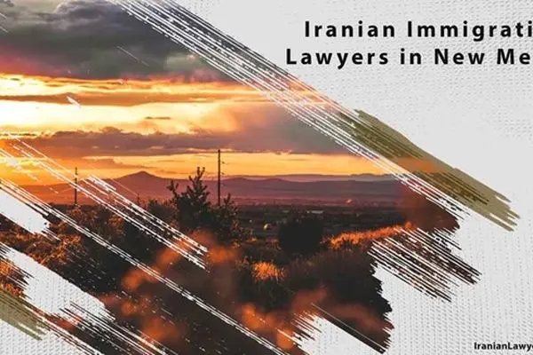 Iranian Immigration Lawyers in New Mexico