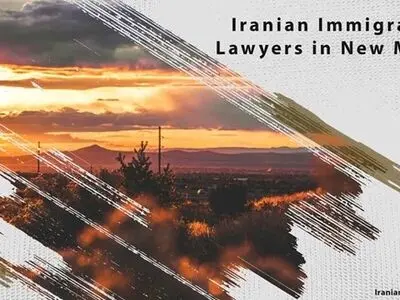 Iranian Immigration Lawyers in New Mexico