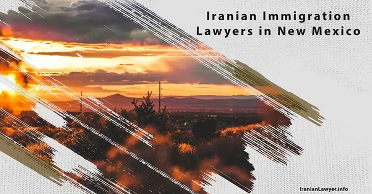 Iranian Immigration Lawyers in New Mexico