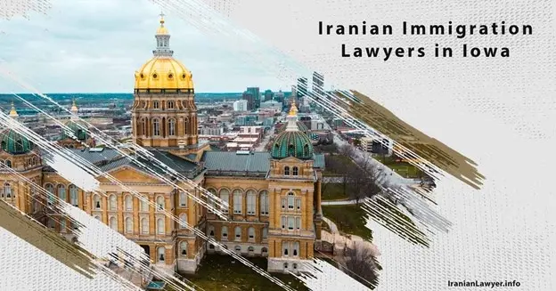 Iranian Immigration Lawyers in Iowa