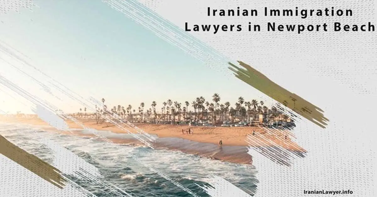 Iranian Immigration Lawyers in Newport Beach