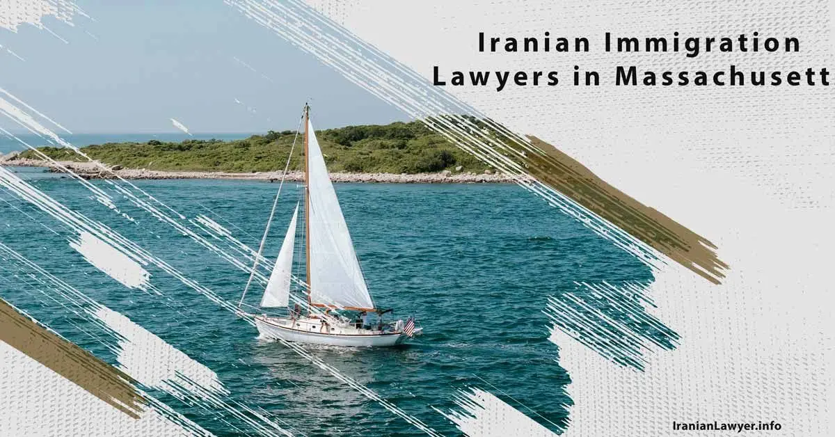 Iranian Immigration Lawyers in Massachusetts