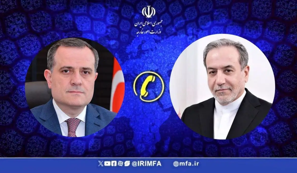 گفتگوی تلفنی عراقچی و وزیر امور خارجه جمهوری آذربایجان