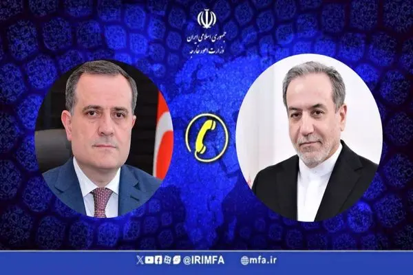 گفتگوی تلفنی عراقچی و وزیر امور خارجه جمهوری آذربایجان