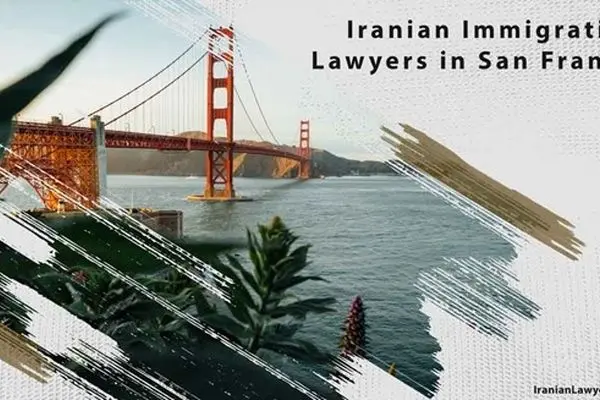 Iranian Immigration Lawyers in San Francisco