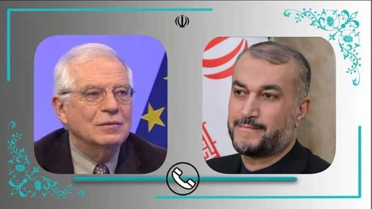أمیرعبداللهیان خلال اتصال هاتفی مع جوزیب بوریل: طهران تمتلک حسن النوایا والارادة اللازمة للوصول الى اتفاق فی فیینا
