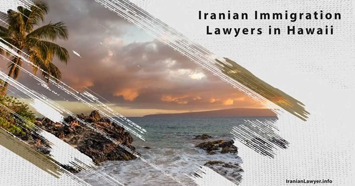 Iranian Immigration Lawyers in Hawaii