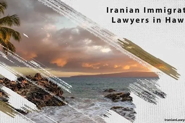 Iranian Immigration Lawyers in Hawaii