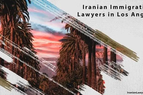 Iranian Immigration Lawyers in Los Angeles