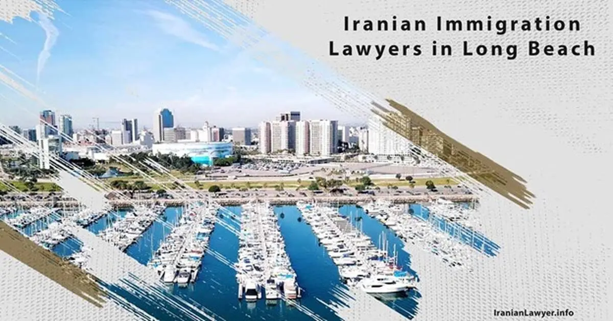 Iranian Immigration Lawyers in Long Beach