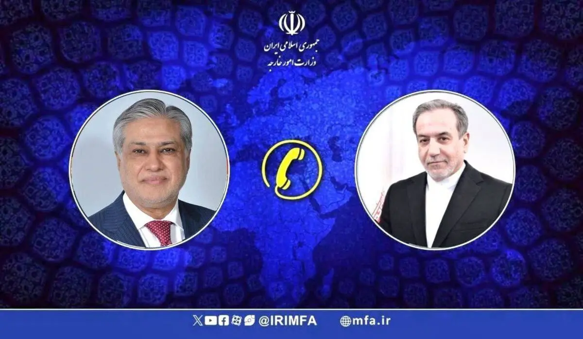 گفت‌وگوی تلفنی وزیر امور خارجه پاکستان با عراقچی 
