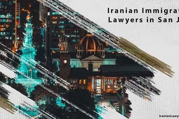 Iranian Immigration Lawyers in San Jose