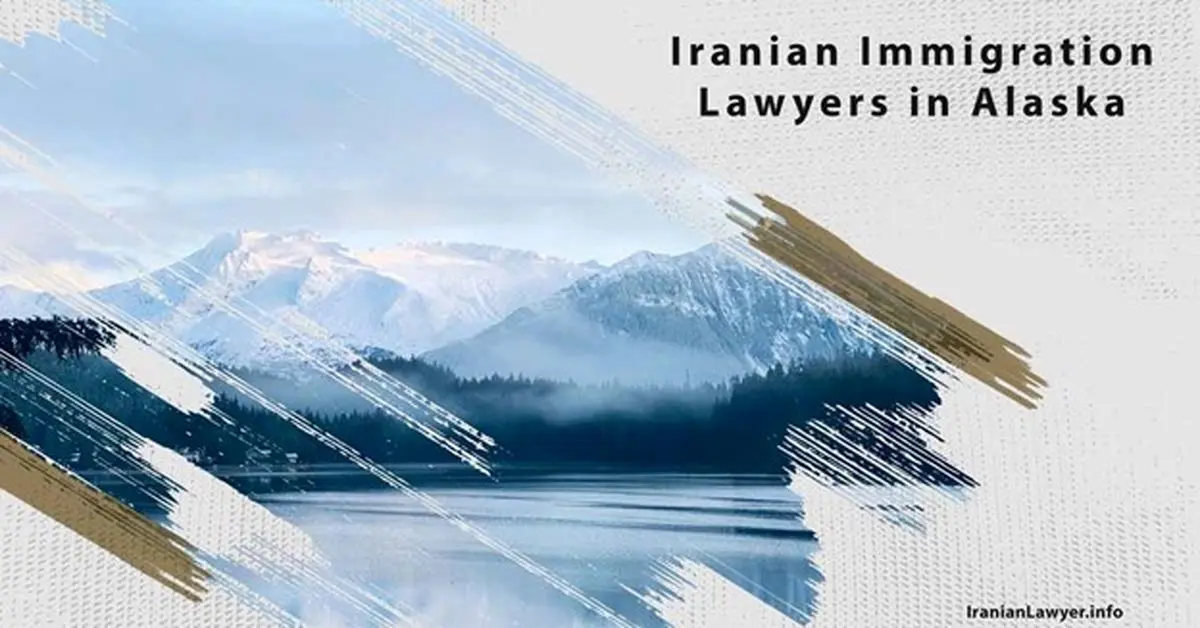 Iranian Immigration Lawyers in Alaska