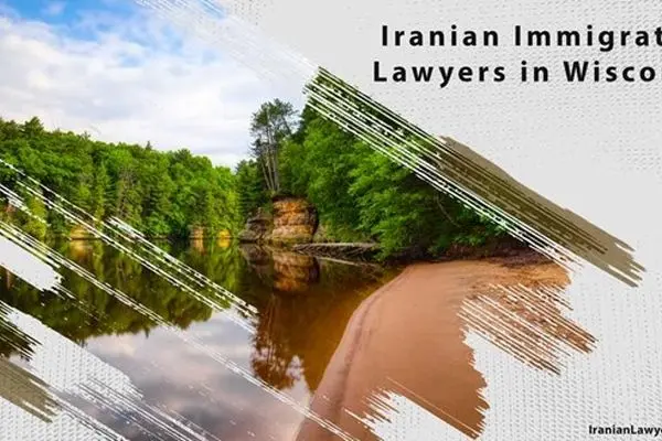 Iranian Immigration Lawyers in Wisconsin