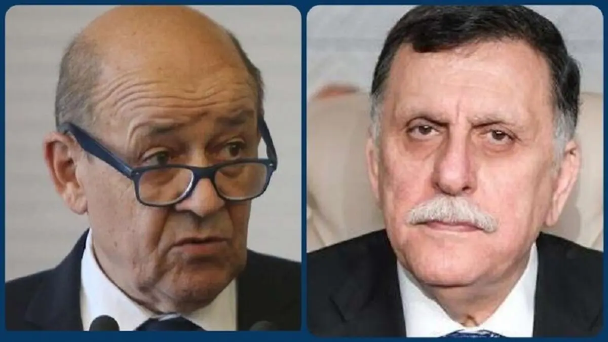 گفت‌وگوی تلفنی وزیر خارجه فرانسه و رئیس دولت وفاق ملی لیبی