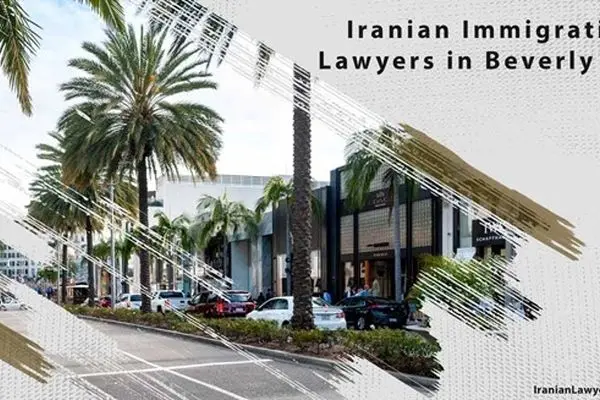 Iranian Immigration Lawyers in Beverly Hills