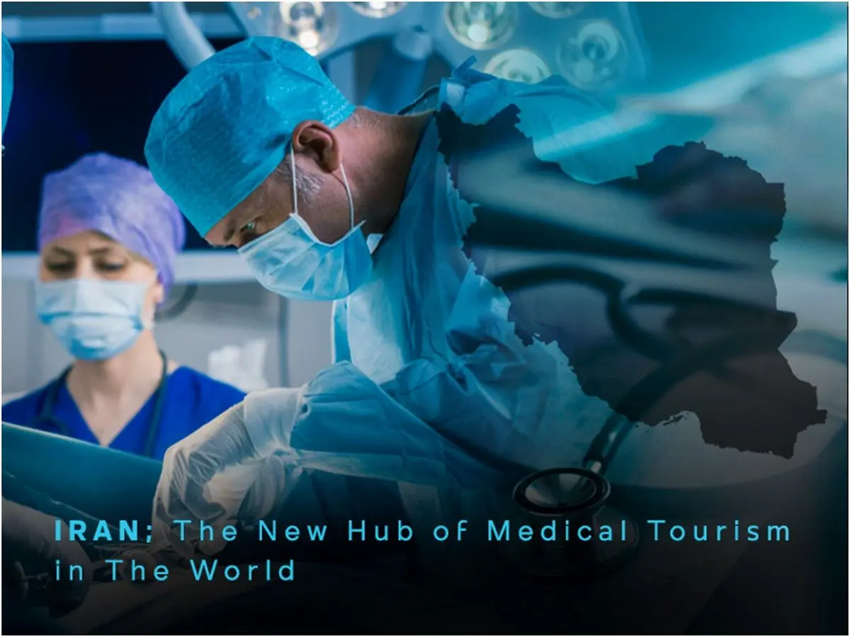 Iran; The new hub of medical tourism in the world