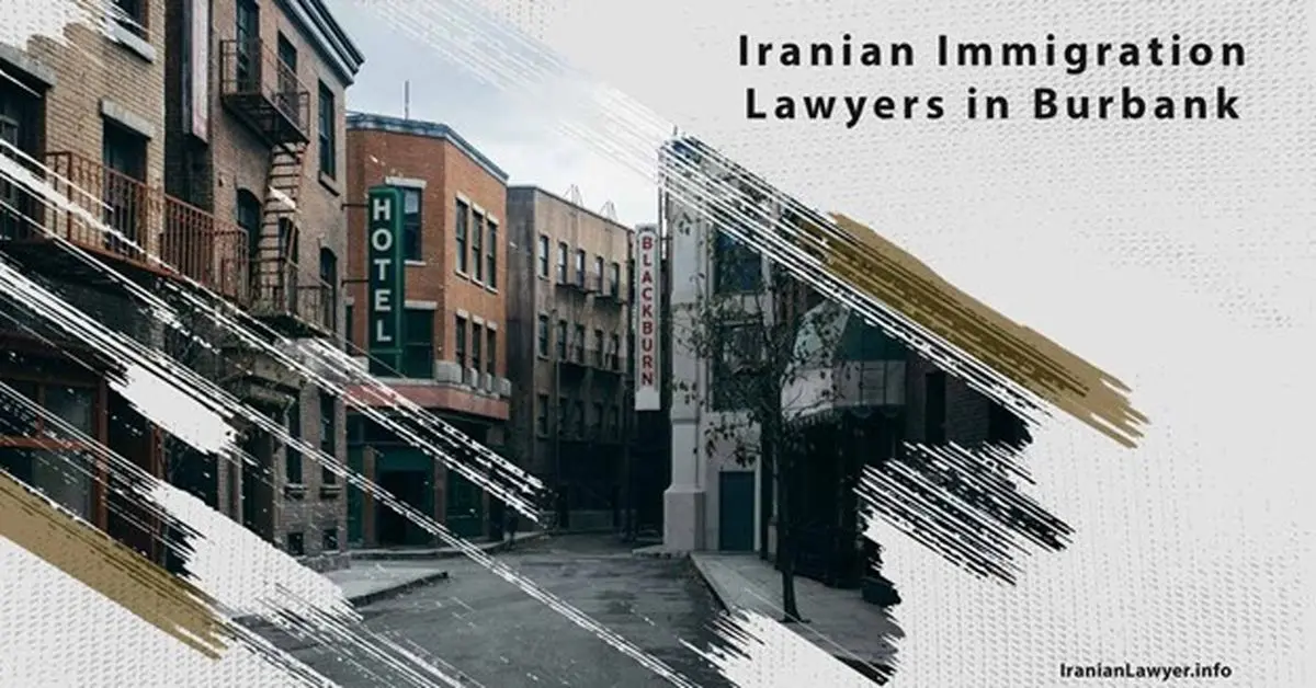 Iranian Immigration Lawyers in Burbank