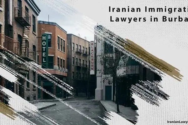 Iranian Immigration Lawyers in Burbank