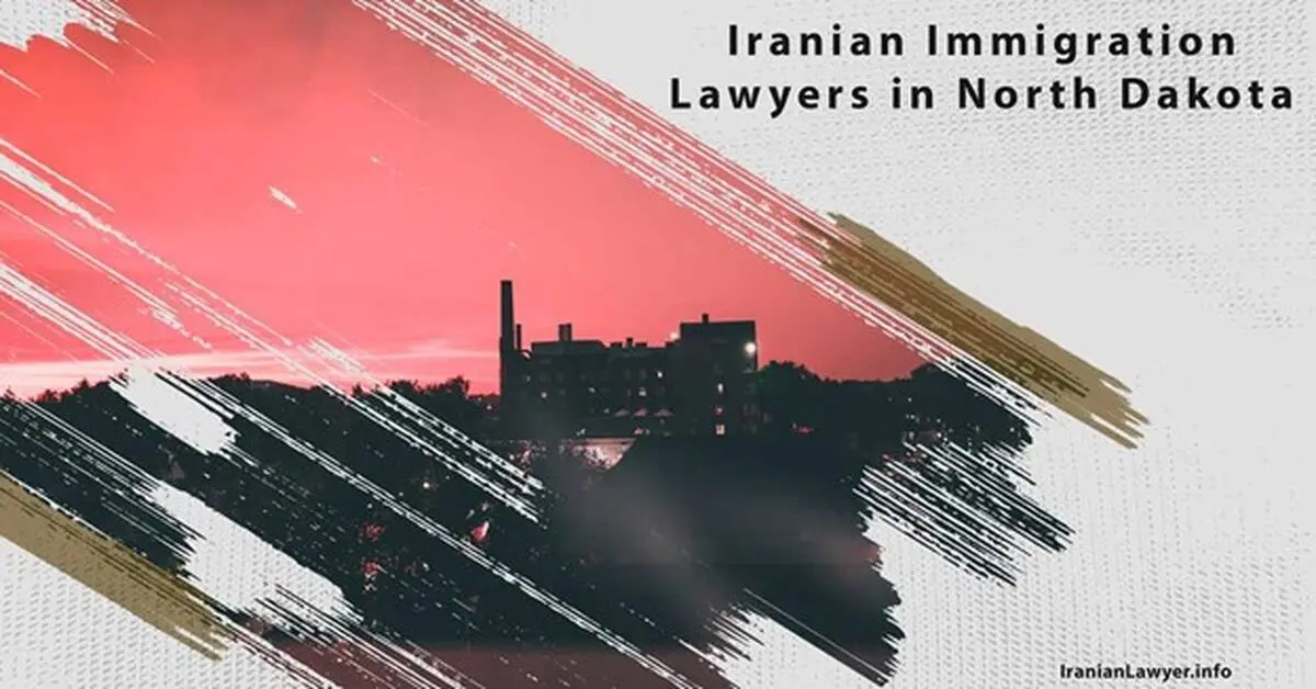 Iranian Immigration Lawyers in North Dakota