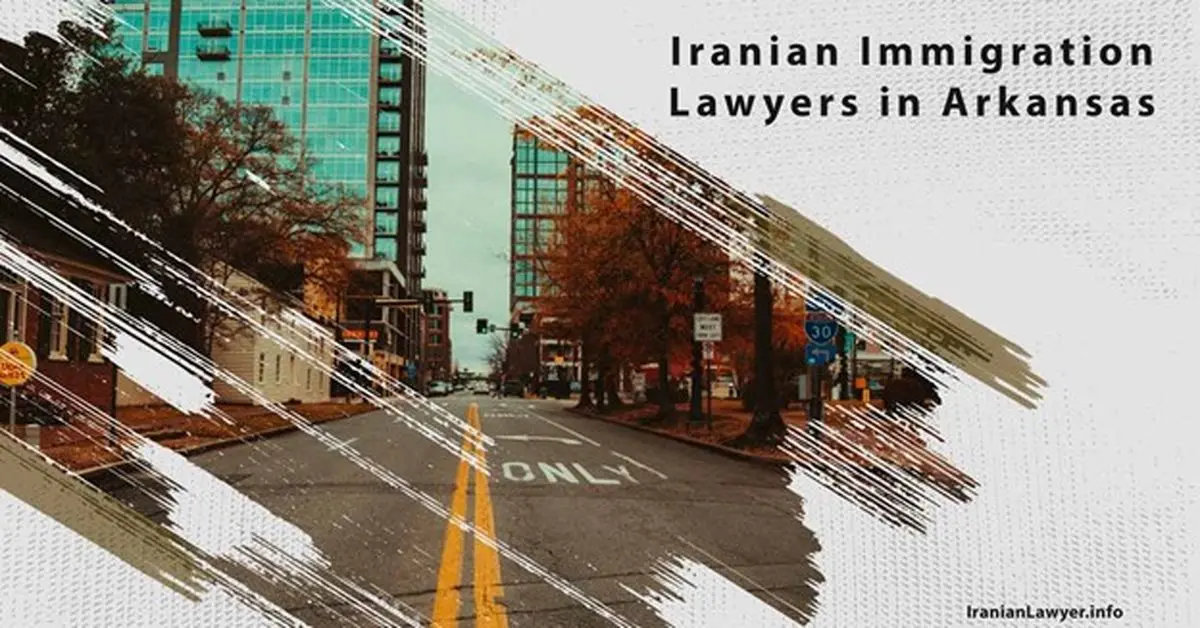 Iranian Immigration Lawyers in Arkansas